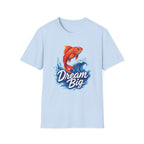 Dream Big Fish T-Shirt