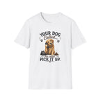 Pick Up Poop Dog T-Shirt
