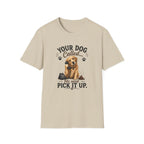 Pick Up Poop Dog T-Shirt