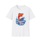 Dream Big Fish T-Shirt