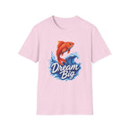 Dream Big Fish T-Shirt
